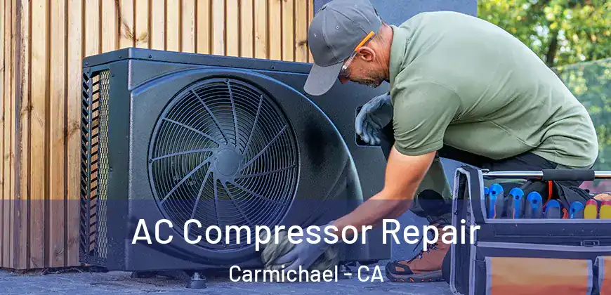  AC Compressor Repair Carmichael - CA