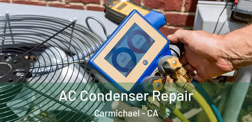  AC Condenser Repair Carmichael - CA