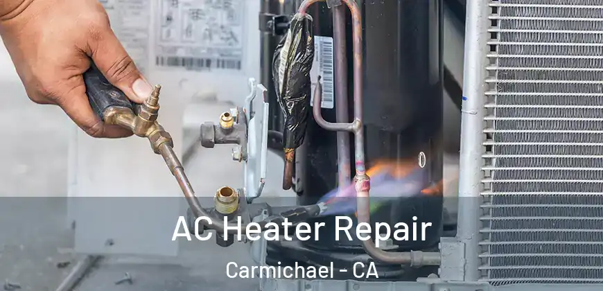  AC Heater Repair Carmichael - CA