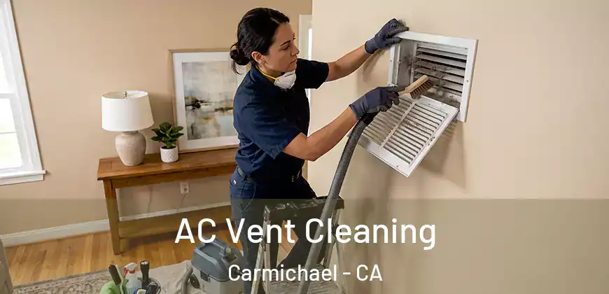  AC Vent Cleaning Carmichael - CA