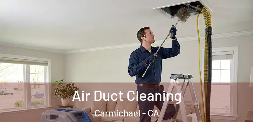  Air Duct Cleaning Carmichael - CA