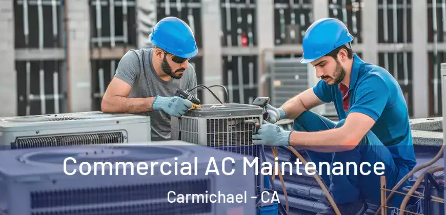  Commercial AC Maintenance Carmichael - CA