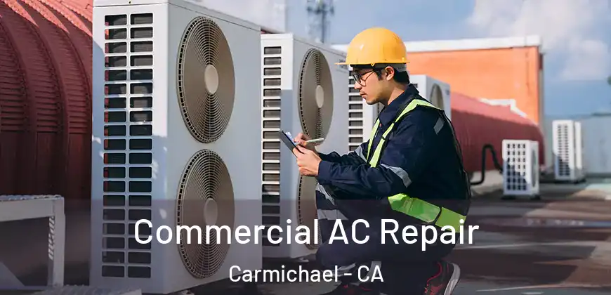  Commercial AC Repair Carmichael - CA