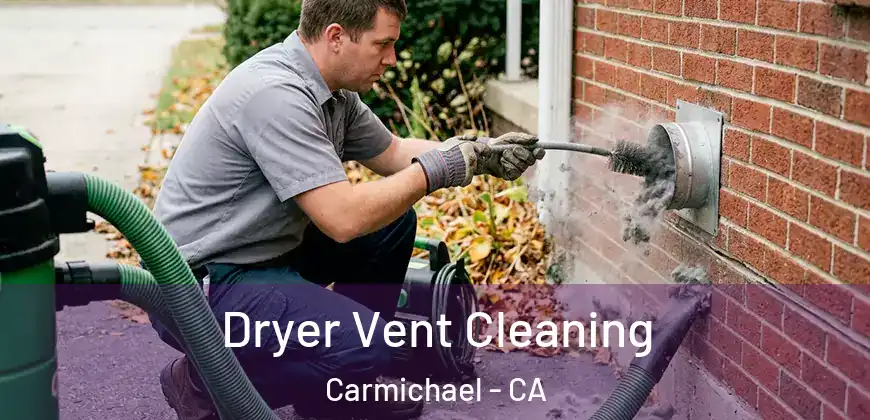 Dryer Vent Cleaning Carmichael - CA