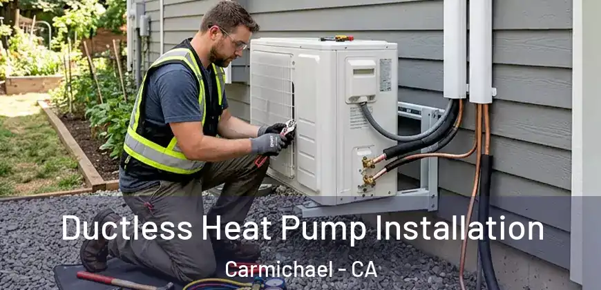  Ductless Heat Pump Installation Carmichael - CA