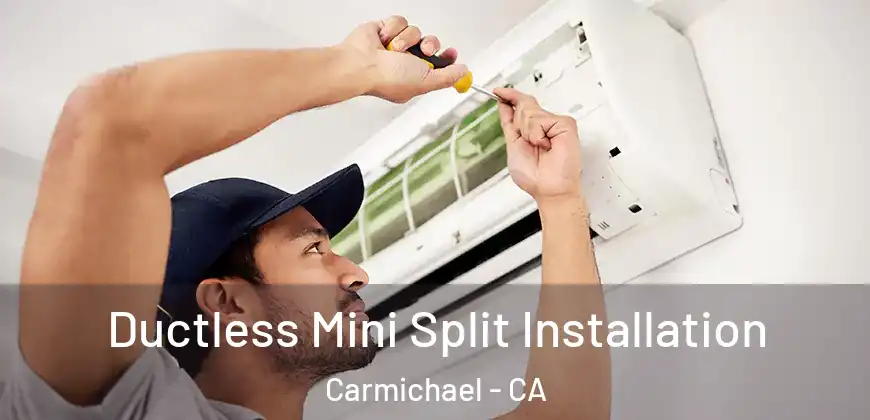  Ductless Mini Split Installation Carmichael - CA