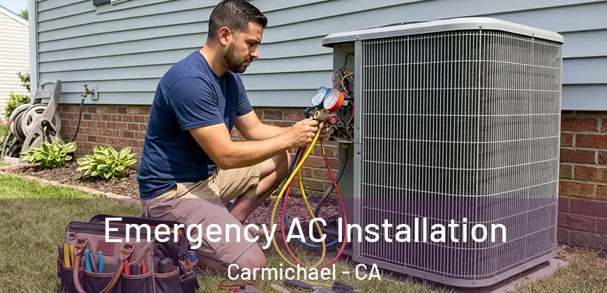 Emergency AC Installation Carmichael - CA