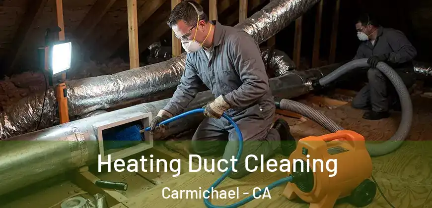  Heating Duct Cleaning Carmichael - CA