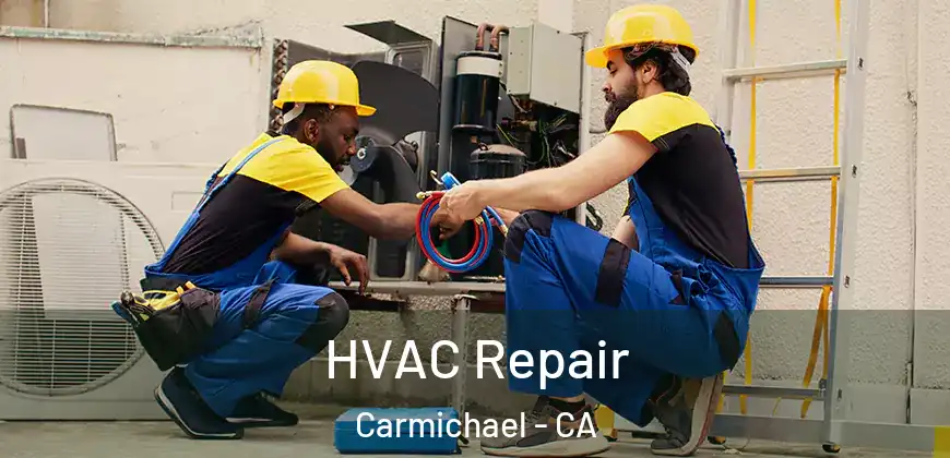  HVAC Repair Carmichael - CA