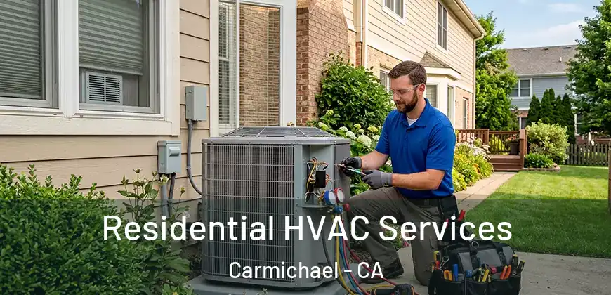  Residential HVAC Services Carmichael - CA
